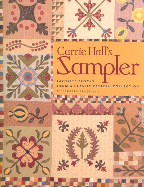 Carrie Halls Sampler Favorite Quilt Blocks Classic Applique Patterns