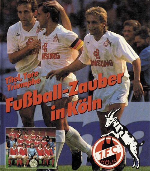 Titel, Tore, Triumphe, Fußballzauber in Köln, 1. Köln